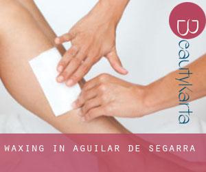 Waxing in Aguilar de Segarra